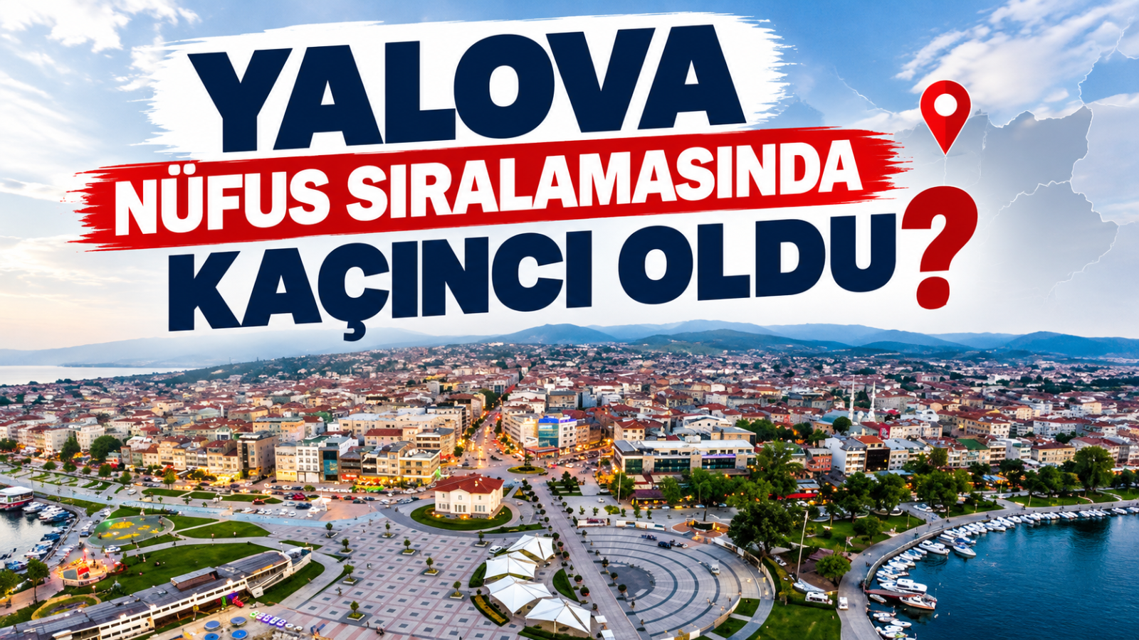 Yalova Nüfus Sıralamasında Kaçıncı Oldu?