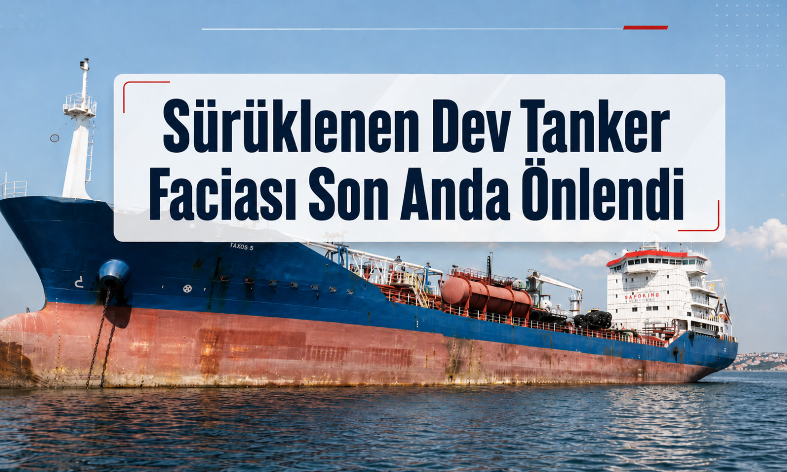 Sürüklenen Dev Tanker Faciası Son Anda Önlendi