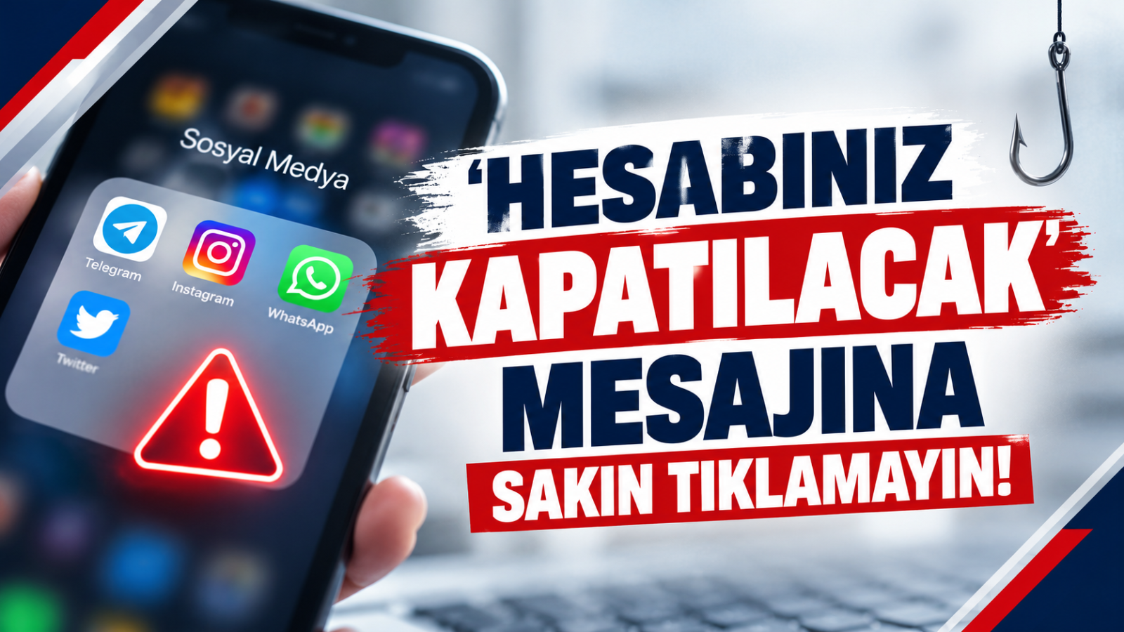 'HESABINIZ KAPATILACAK' MESAJINA SAKIN TIKLAMAYIN!