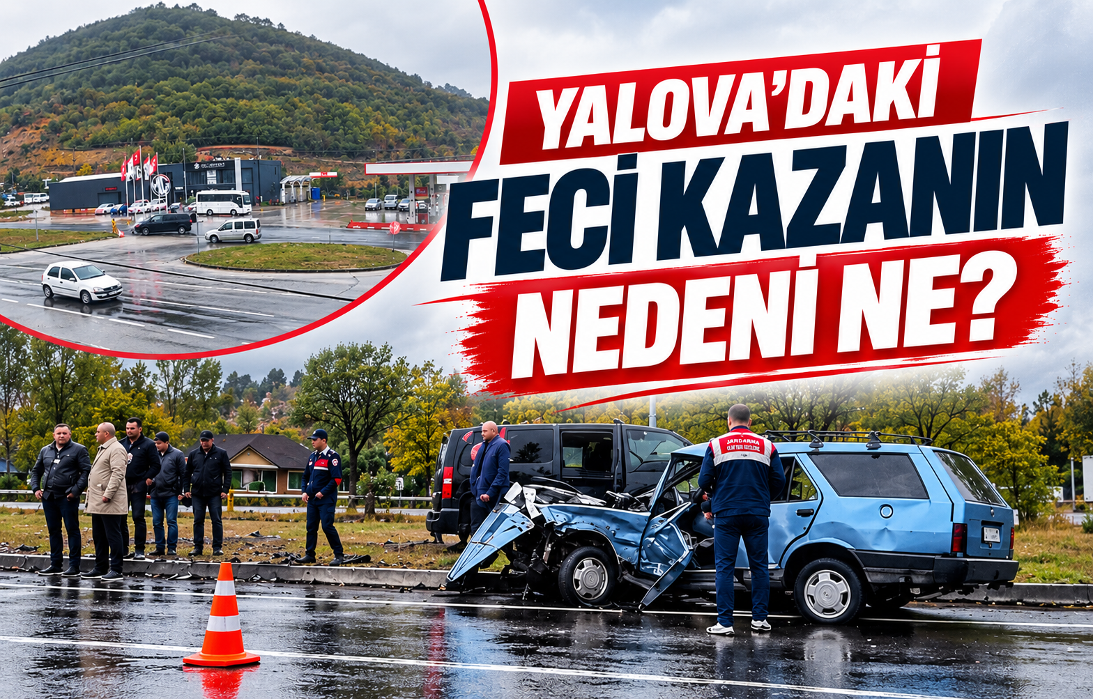 YALOVA'DAKİ FECİ KAZANIN NEDENİ NE?