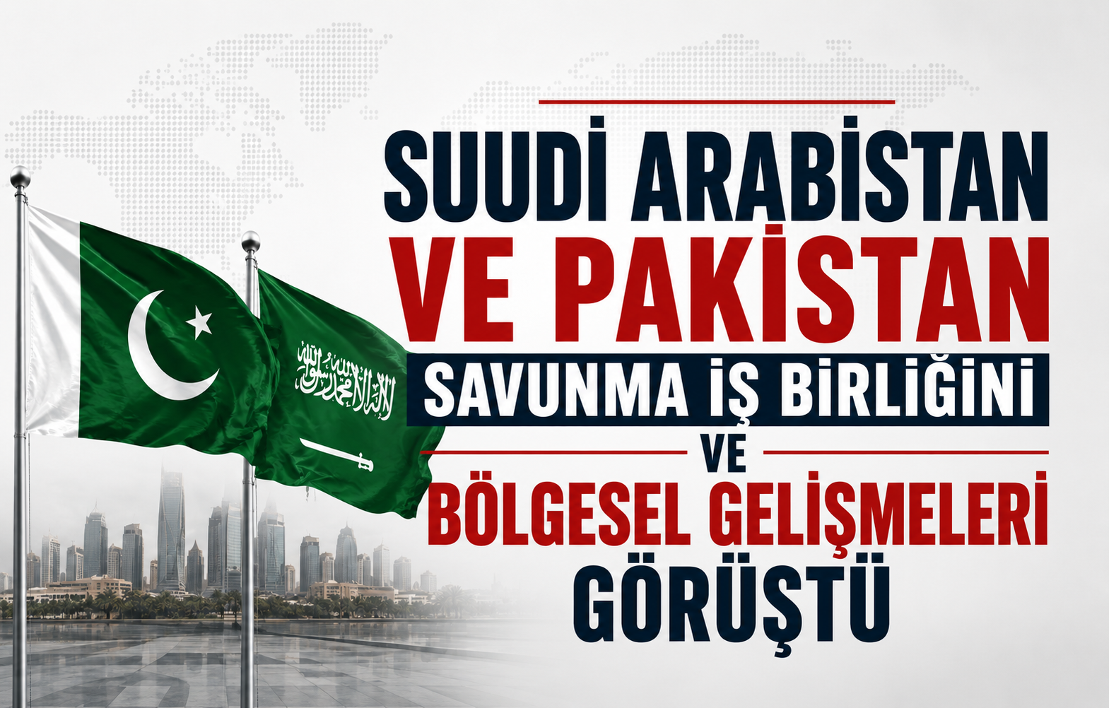 Suudi Arabistan ve Pakistan savunma iş birliğini ve bölgesel gelişmeleri görüştü