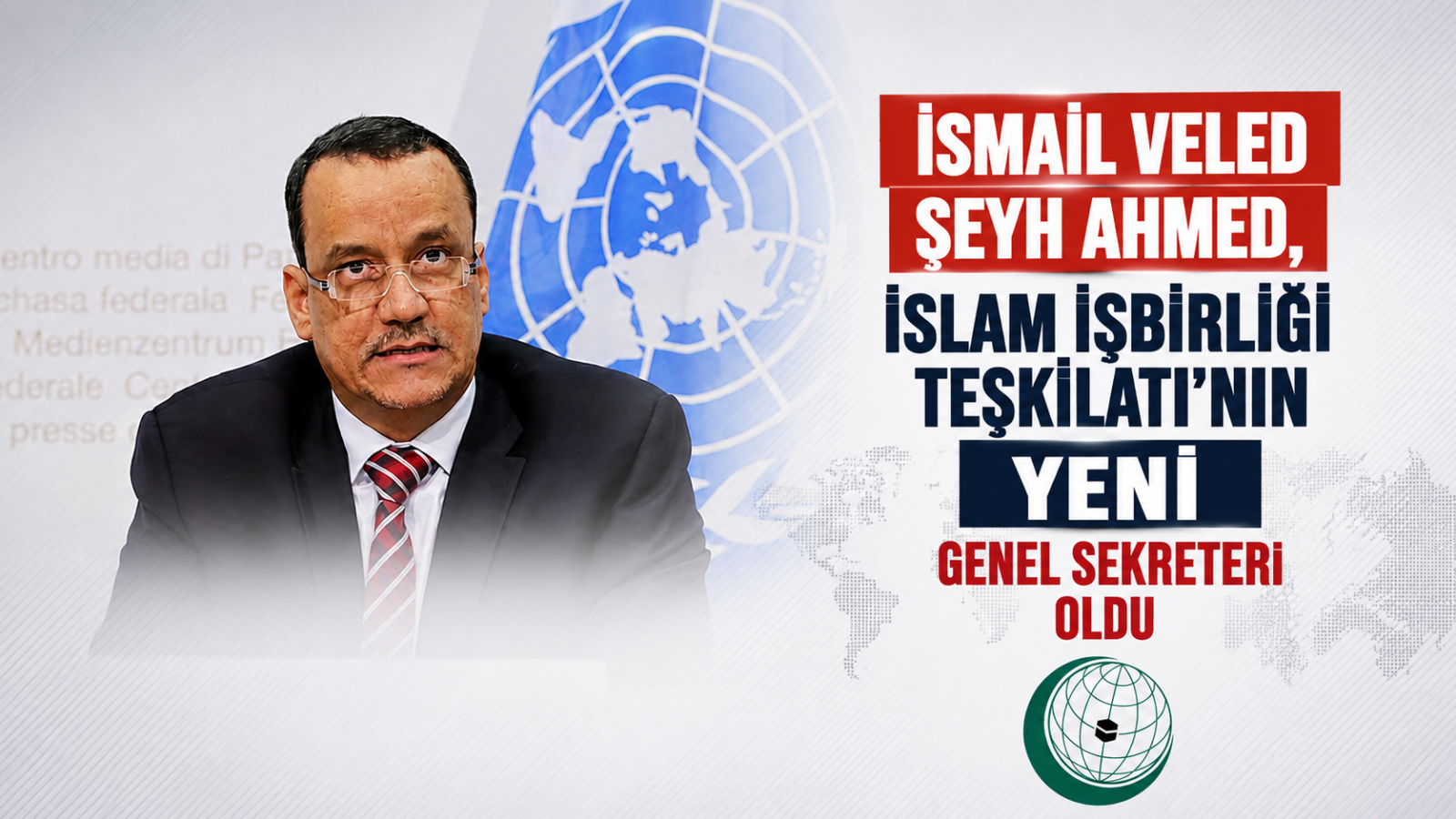 İsmail Veled Şeyh Ahmed, İslam İşbirliği Teşkilatı’nın yeni Genel Sekreteri oldu