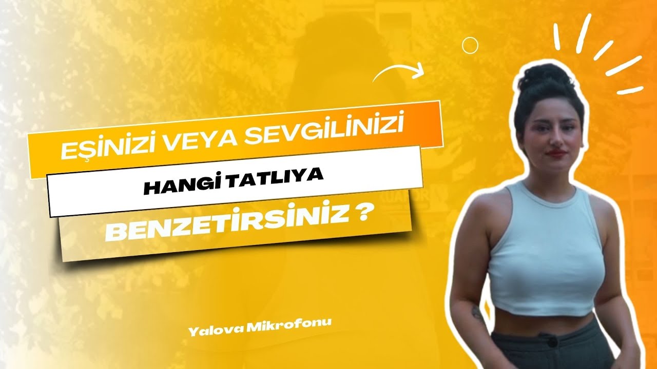 Yalova Sokaklarında Tatlı Bir Soru: Aşklar Hangi Lezzetlere Benziyor?