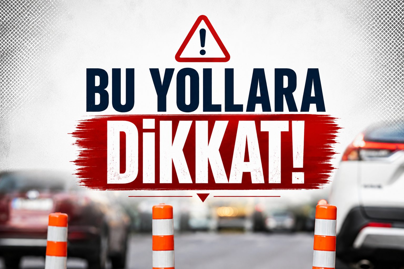 Bu Yollara Dikkat!