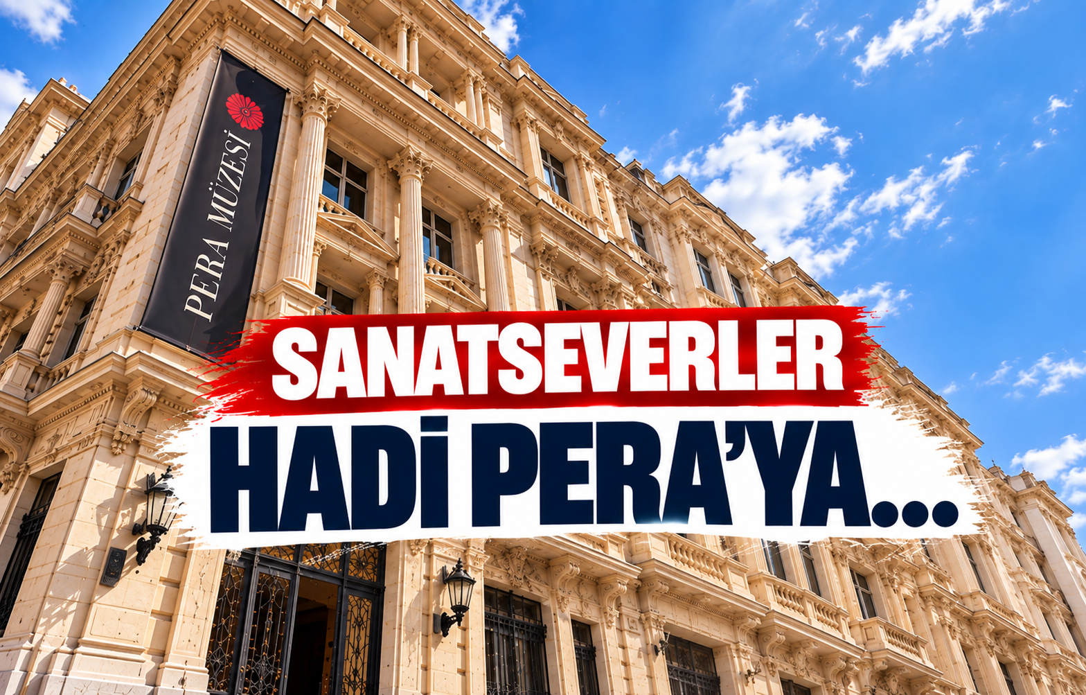 Sanatseverler Hadi Pera’ya…