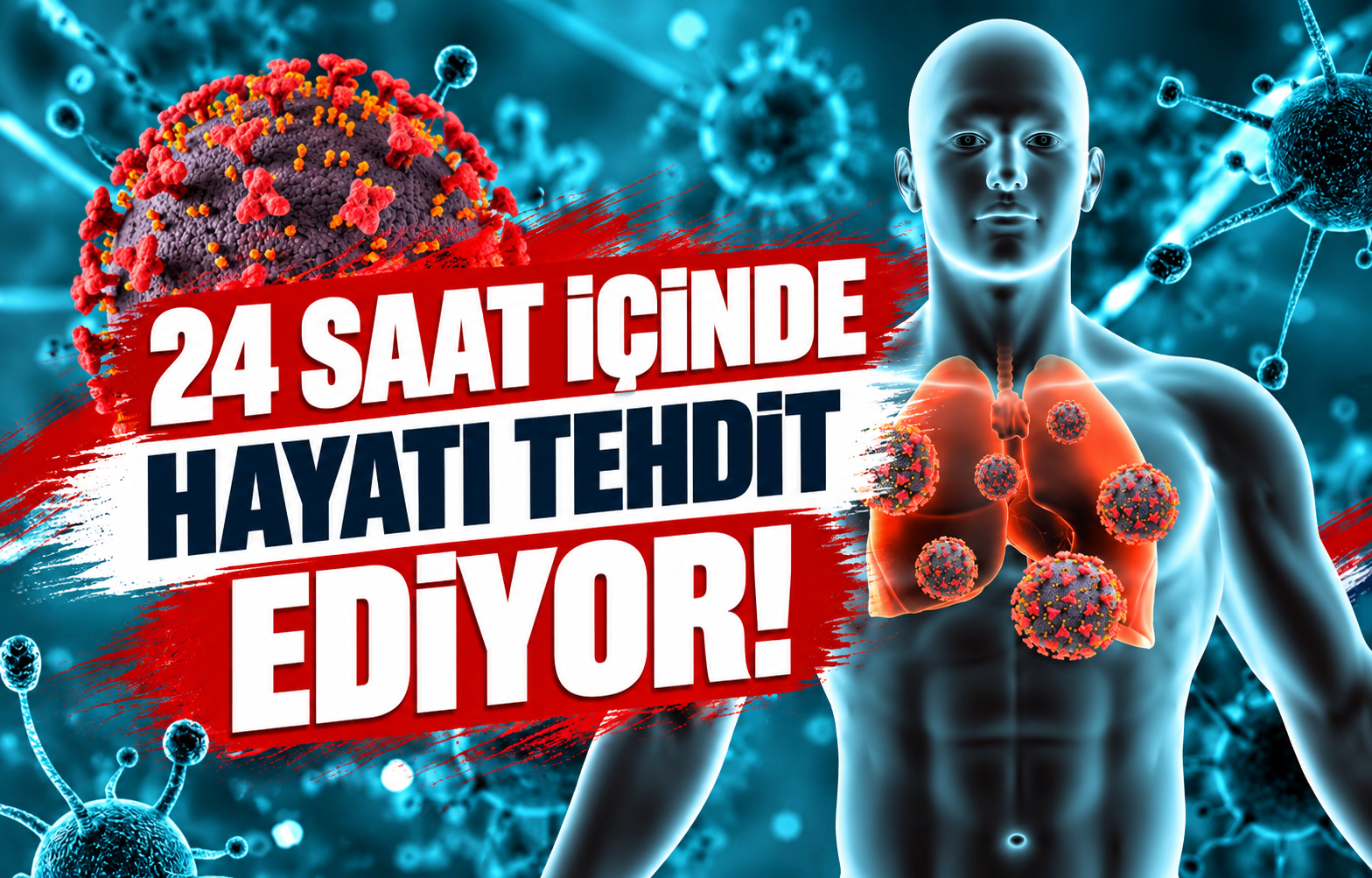 24 SAAT İÇİNDE HAYATI TEHDİT EDİYOR!