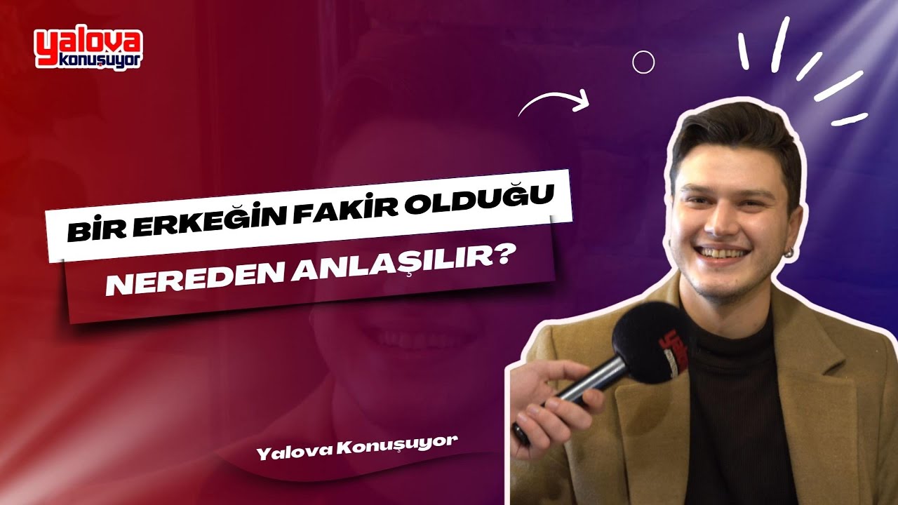 Yalova'da 'Erkeğin Fakirliği' Tartışması: Vatandaşlar 'Gönül Fakirliği'ne Vurgu Yaptı