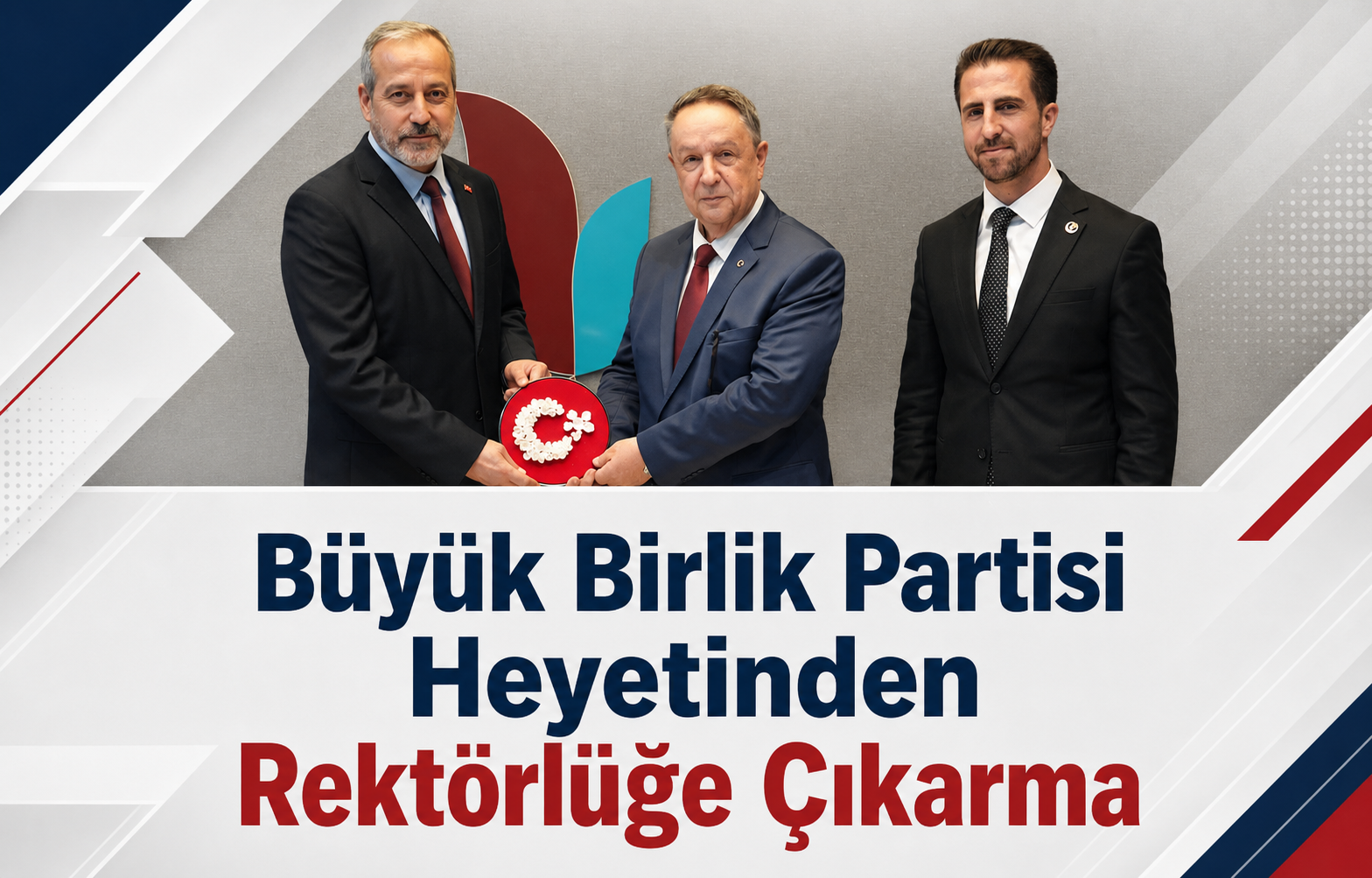 Büyük Birlik Partisi Heyetinden Rektörlüğe Çıkarma