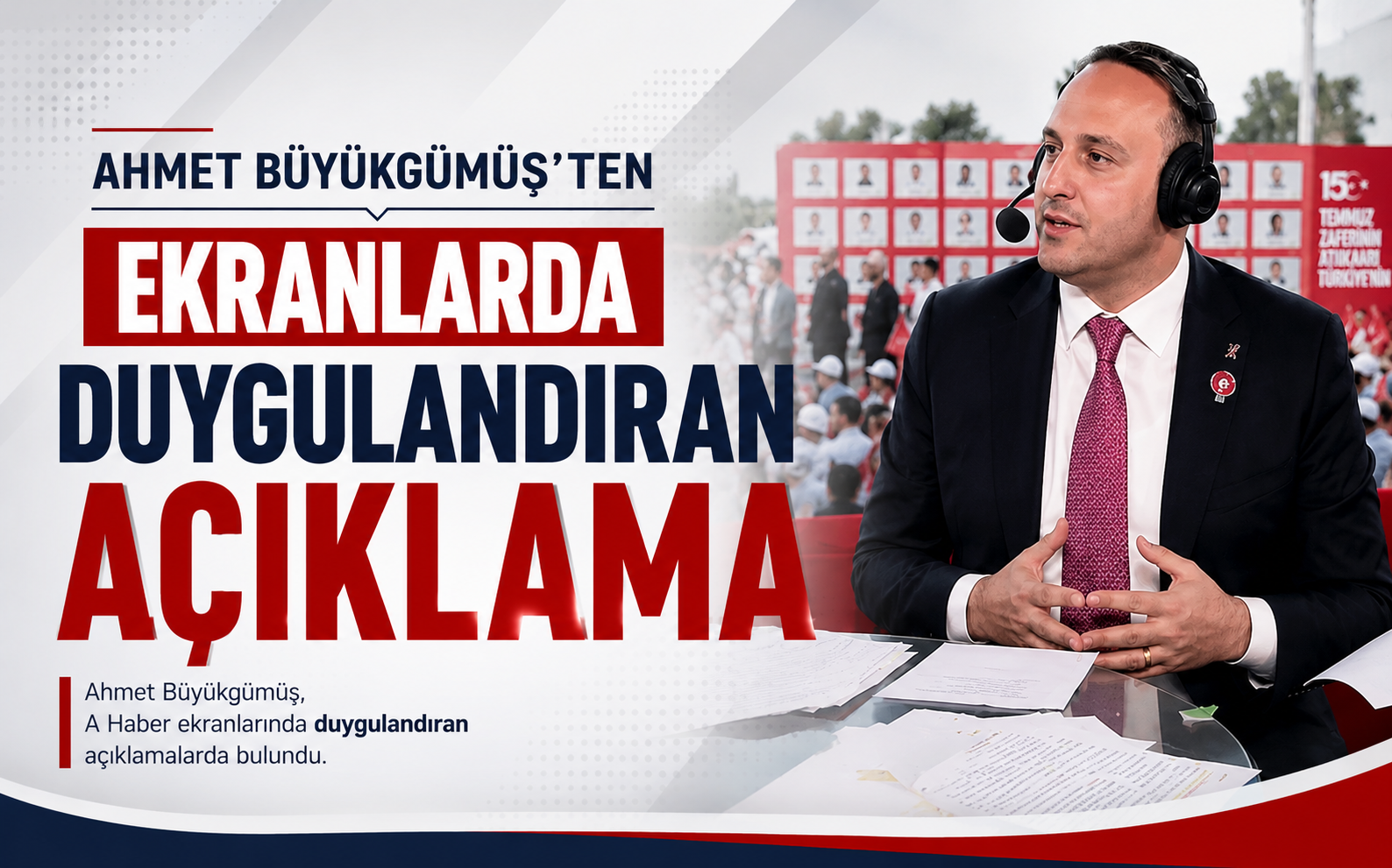 Ahmet Büyükgümüş'ten A Haber Ekranlarında Duygulandıran Açıklama