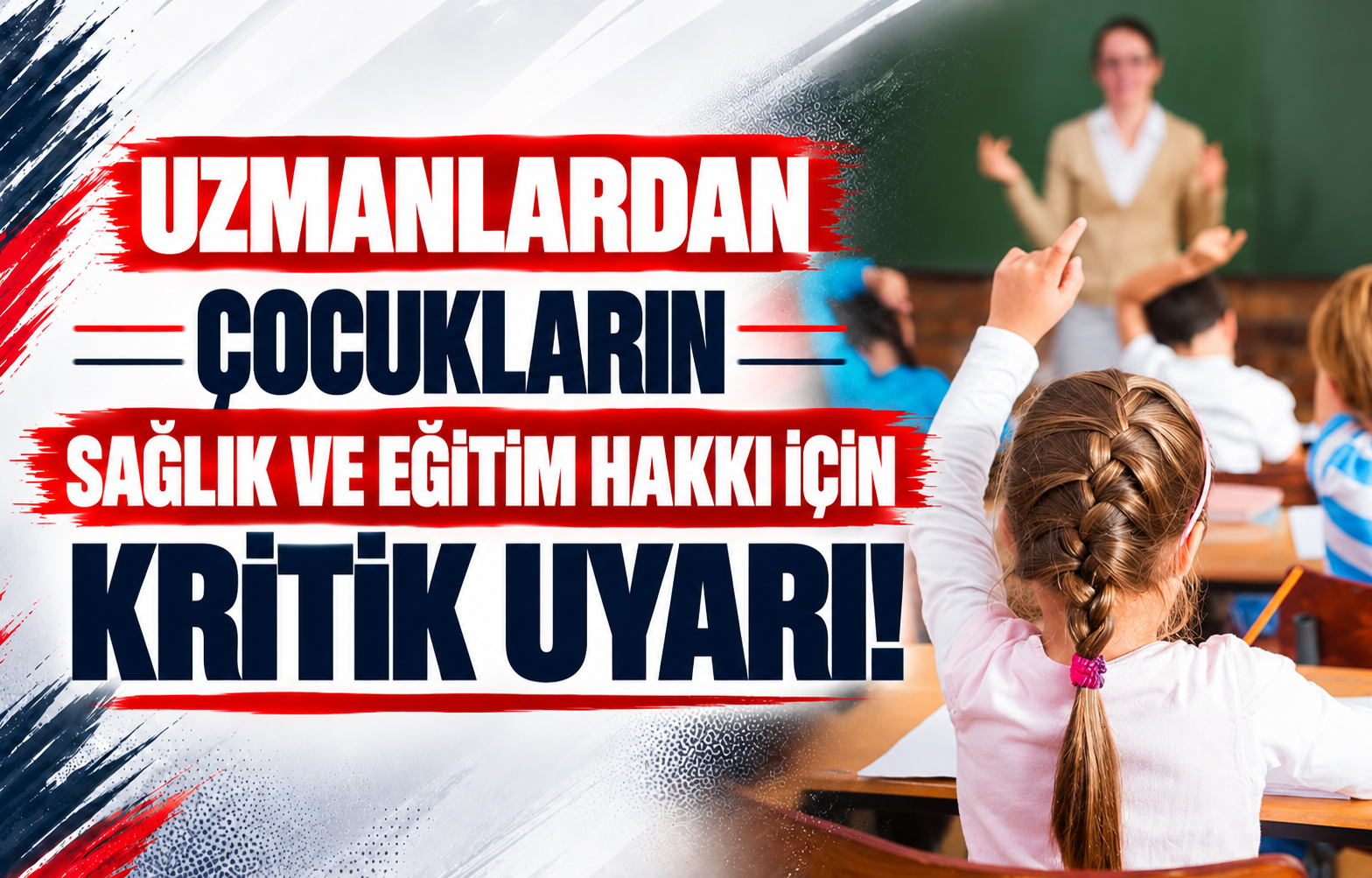 Uzmanlardan Çocukların Sağlık ve Eğitim Hakkı İçin Kritik Uyarı!