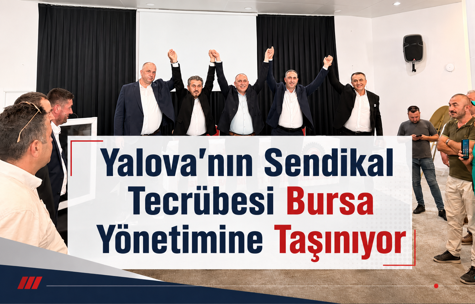 Yalova'nın Sendikal Tecrübesi Bursa Yönetimine Taşınıyor