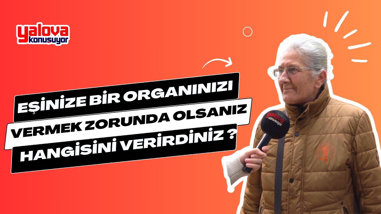 Yalova'da Duygusal Soru: