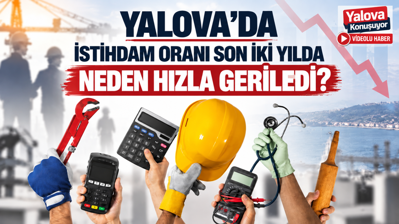 Yalova'da İstihdam Oranı Son İki Yılda Neden Hızla Geriledi?