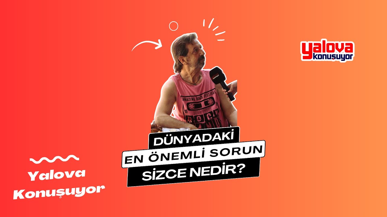 Yalovalılar Dünyanın En Büyük Sorununu Tartıştı: