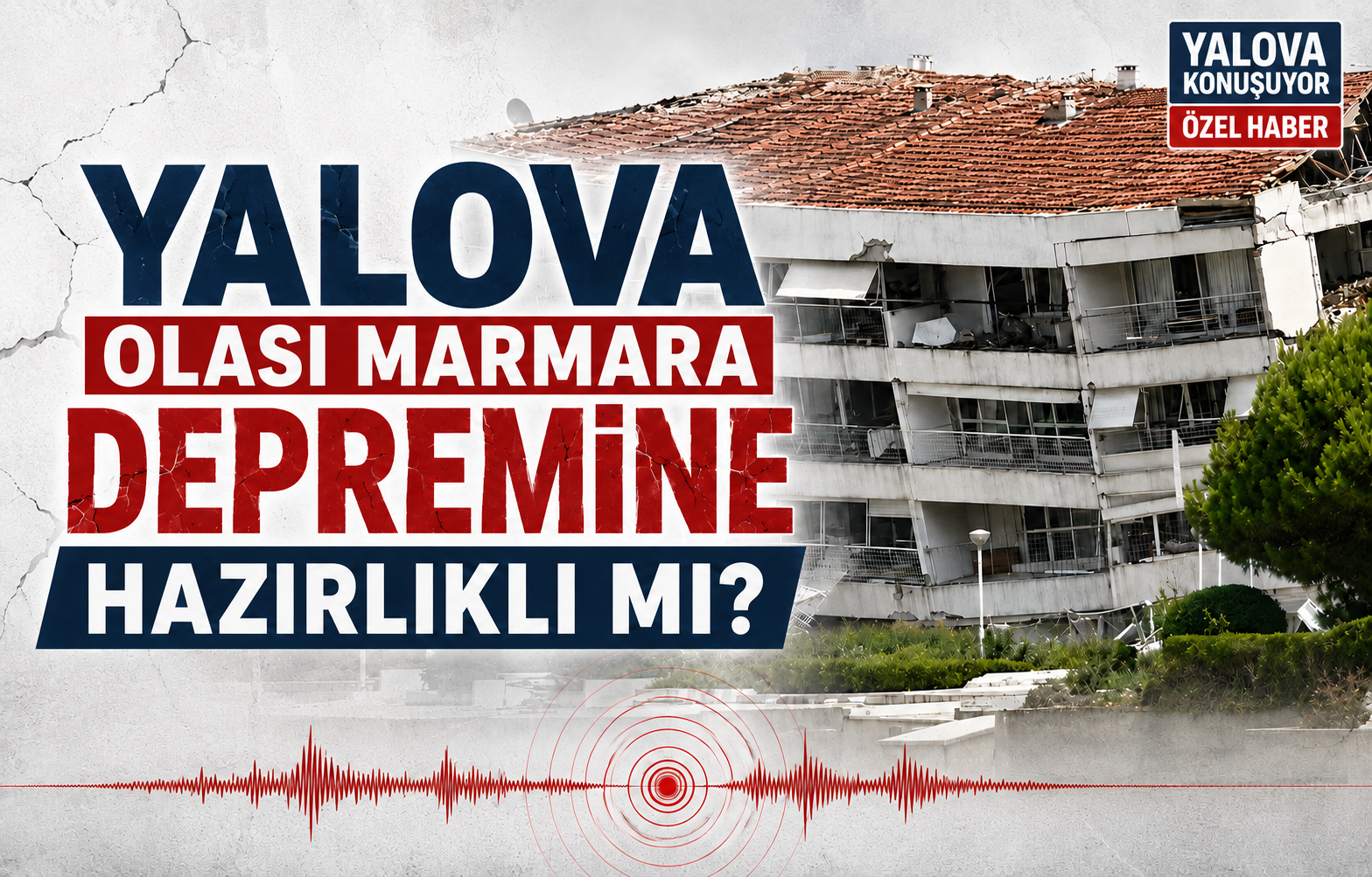 Yalova Olası Marmara Depremine Hazırlıklı mı?