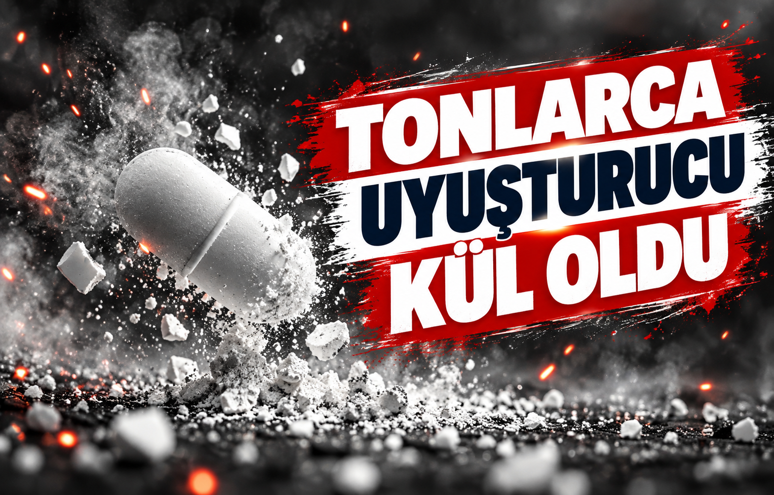 TONLARCA UYUŞTURUCU KÜL OLDU