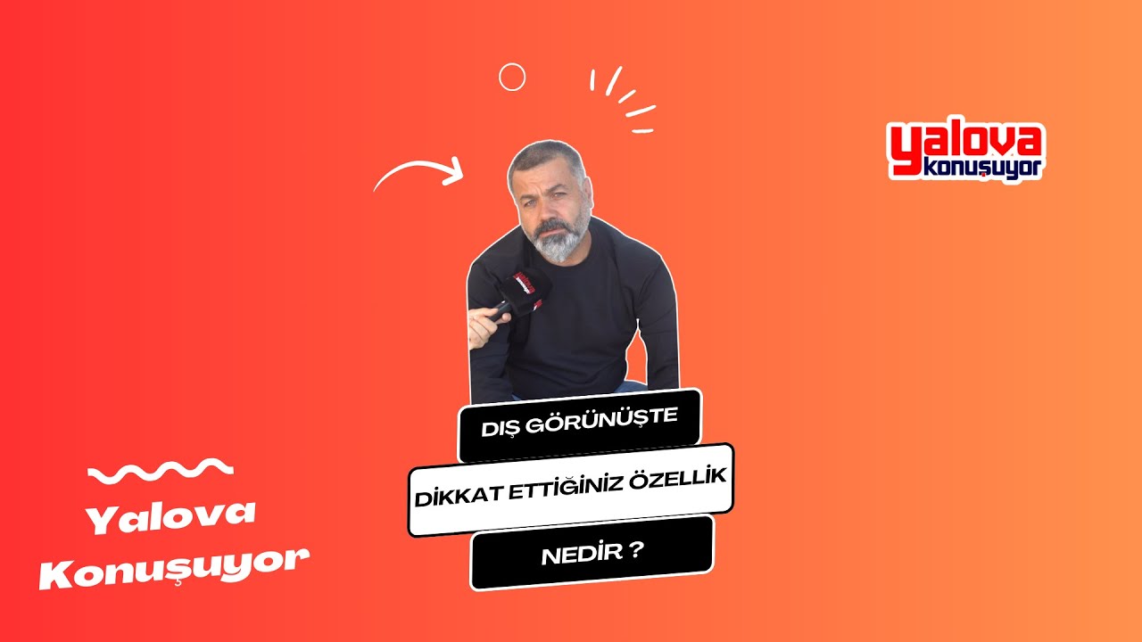 Yalova'da dış görünüşte dikkat edilenler: 'Esmer olması'ndan 'konuşmasına' farklı beklentiler