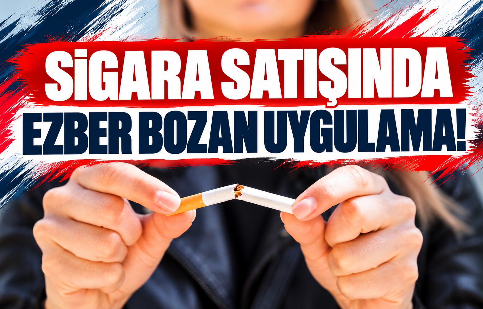 SİGARA SATIŞINDA EZBER BOZAN UYGULAMA!
