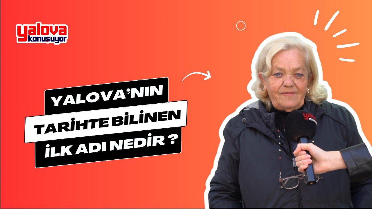 Yalova'nın Tarihi Kökenleri Mercek Altında: Vatandaşlardan 'Yalakova' Vurgusu