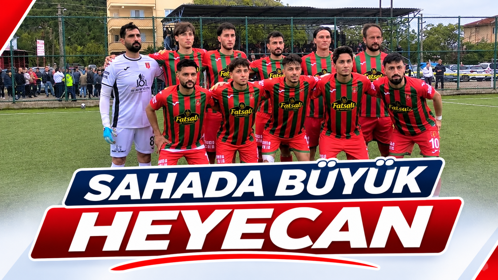 SAHADA BÜYÜK HEYECAN