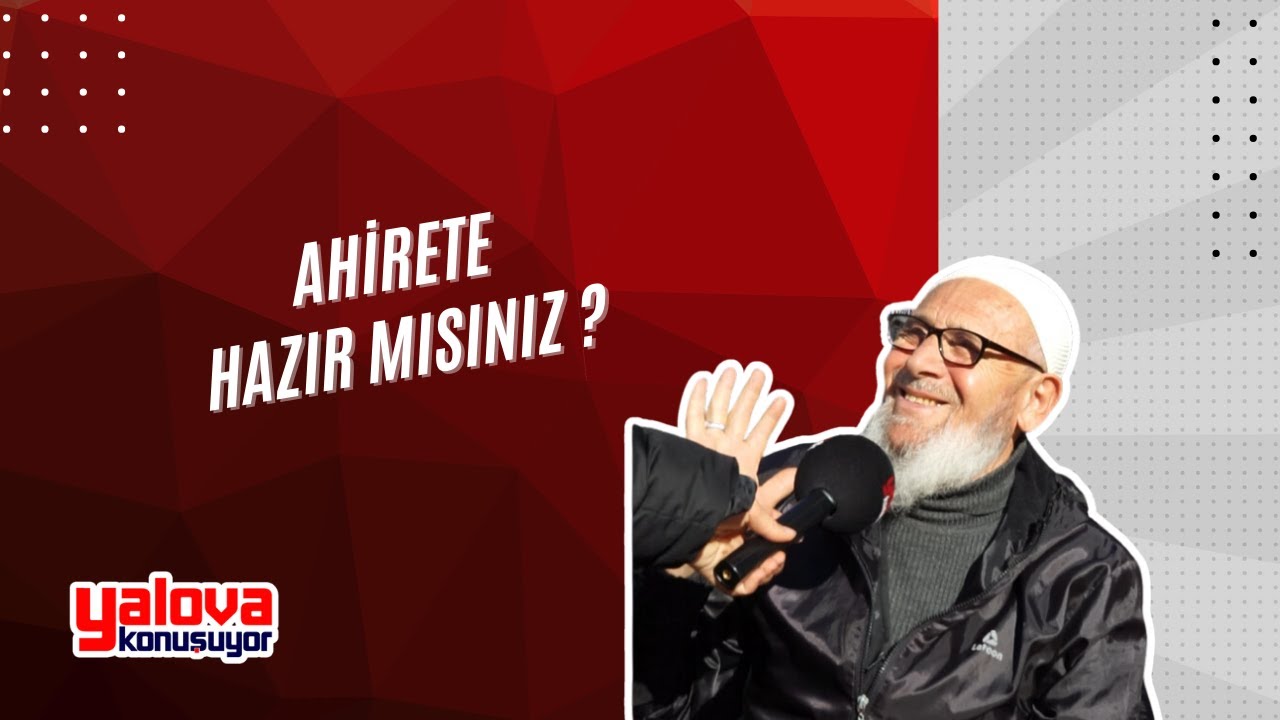 'Korkunun Ecele Faydası Yok': Yalovalılar Ahiret Hazırlıklarını Konuştu