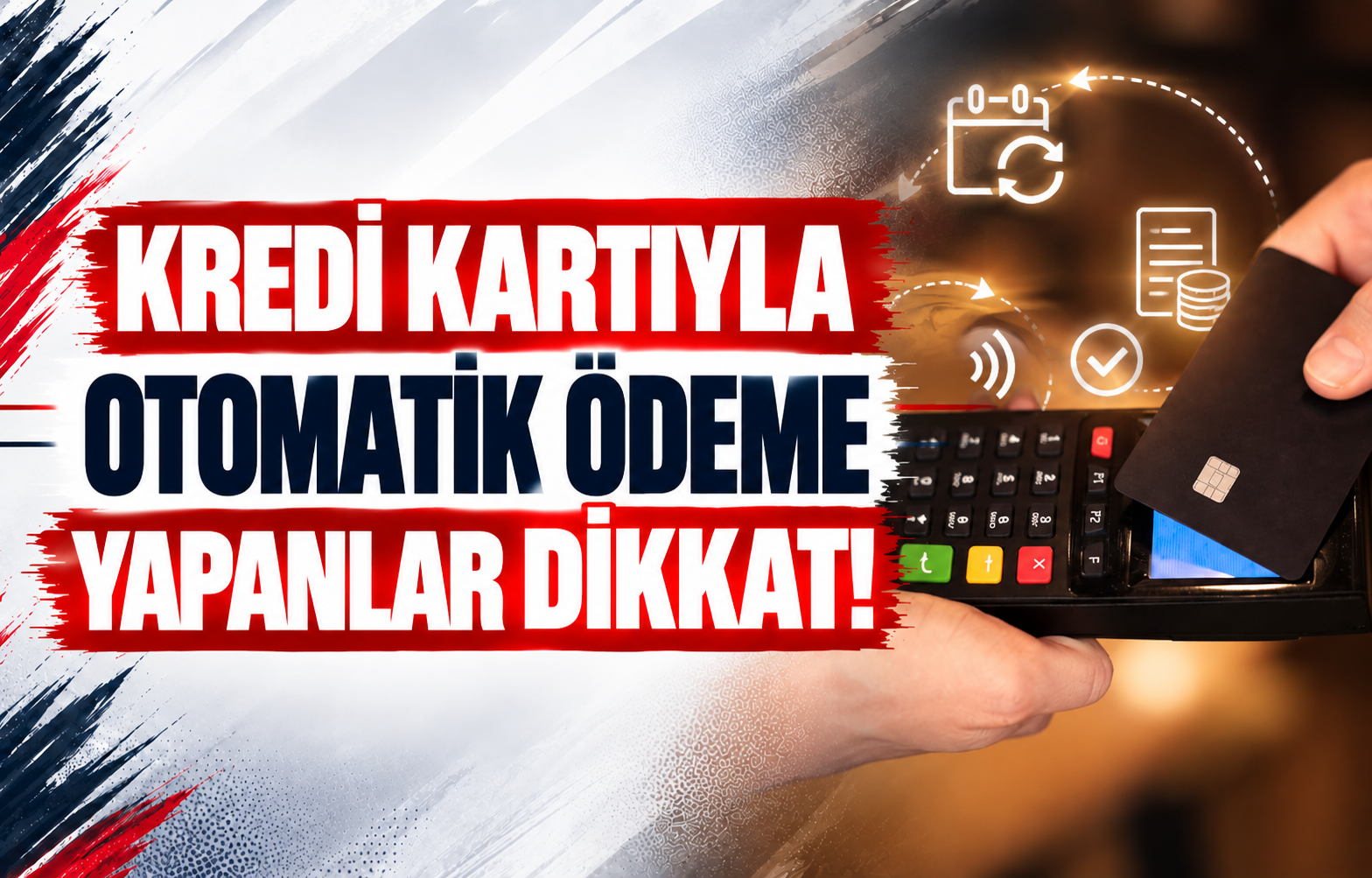 KREDİ KARTIYLA OTOMATİK ÖDEME YAPANLAR DİKKAT!