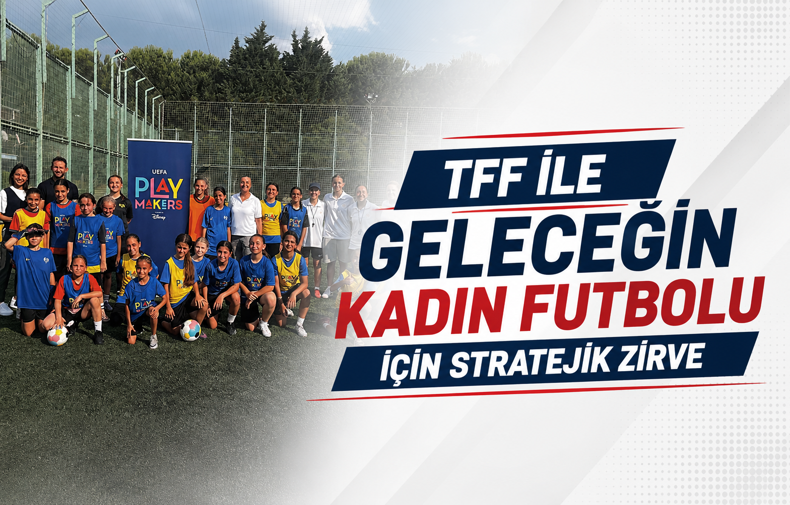 TFF ile Geleceğin Kadın Futbolu İçin Stratejik Zirve