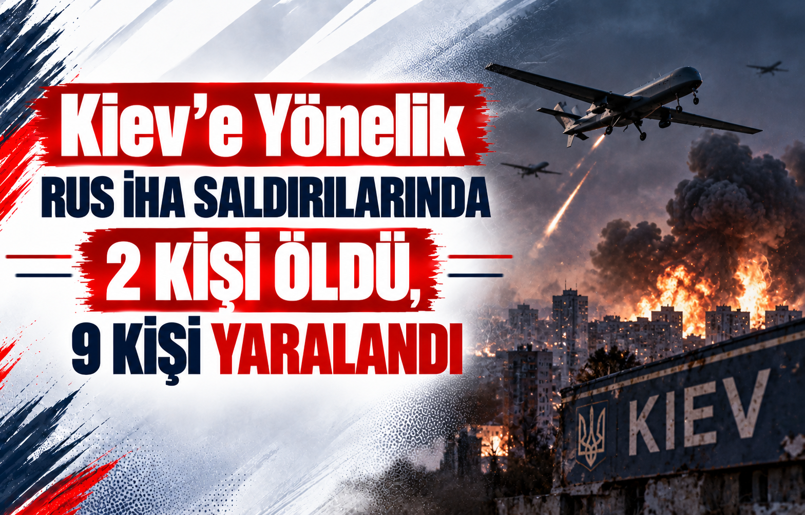 Kiev’e Yönelik Rus İHA Saldırılarında 2 Kişi Öldü, 9 Kişi Yaralandı