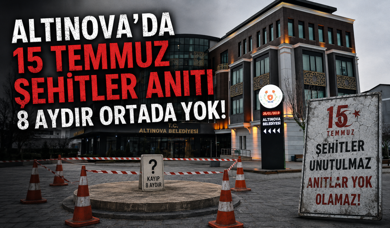 Altınova’da 15 Temmuz Şehitler Anıtı 8 Aydır Ortada Yok