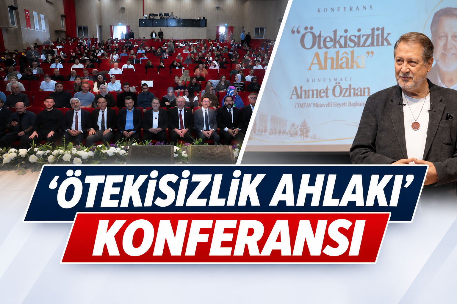‘ÖTEKİSİZLİK AHLAKI’ KONFERANSI
