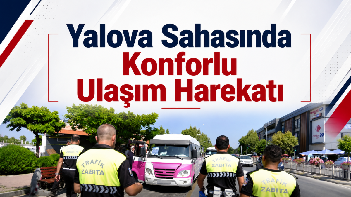 Yalova Sahasında Konforlu Ulaşım Harekatı