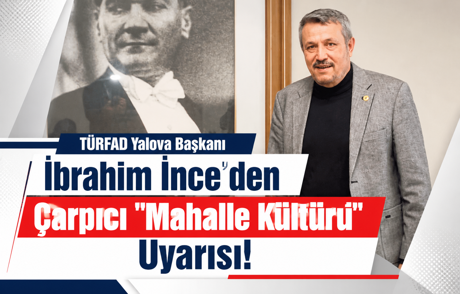 TÜRFAD Yalova Başkanı İbrahim İnce'den Çarpıcı
