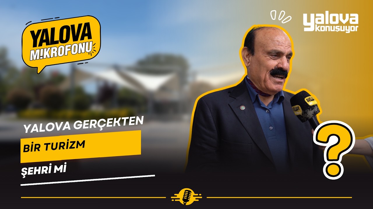 Yalova'nın Turizm Kimliği Masaya Yatırıldı: “Doğasıyla Büyülüyor Ancak Kötü Yönetim Turisti Kaçırıyor”