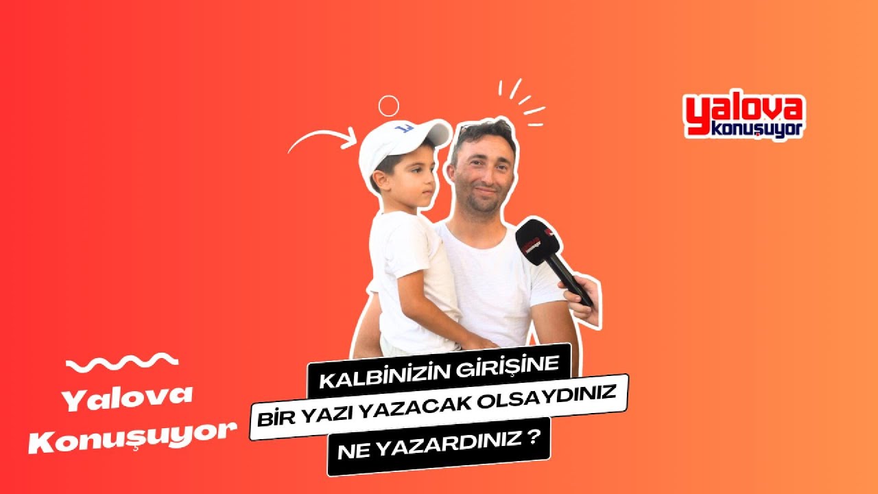 Yalova'da Kalplerin Sesi: Vatandaşlar 'Sevmek ve Sevilmek İsterim' Dedi, Siyasi Mesajlar da Dikkat Çekti