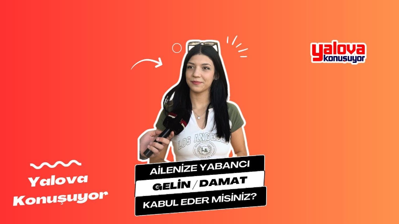 Yalovalılara Göre Yabancı Gelin ve Damat Tercihi: 
