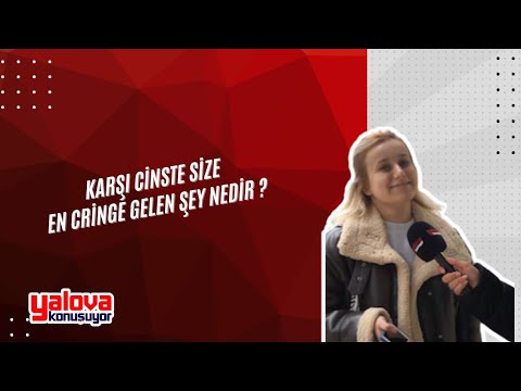 Yalovalılar Karşı Cinste Rahatsız Edici Buldukları Davranışları Açıkladı: