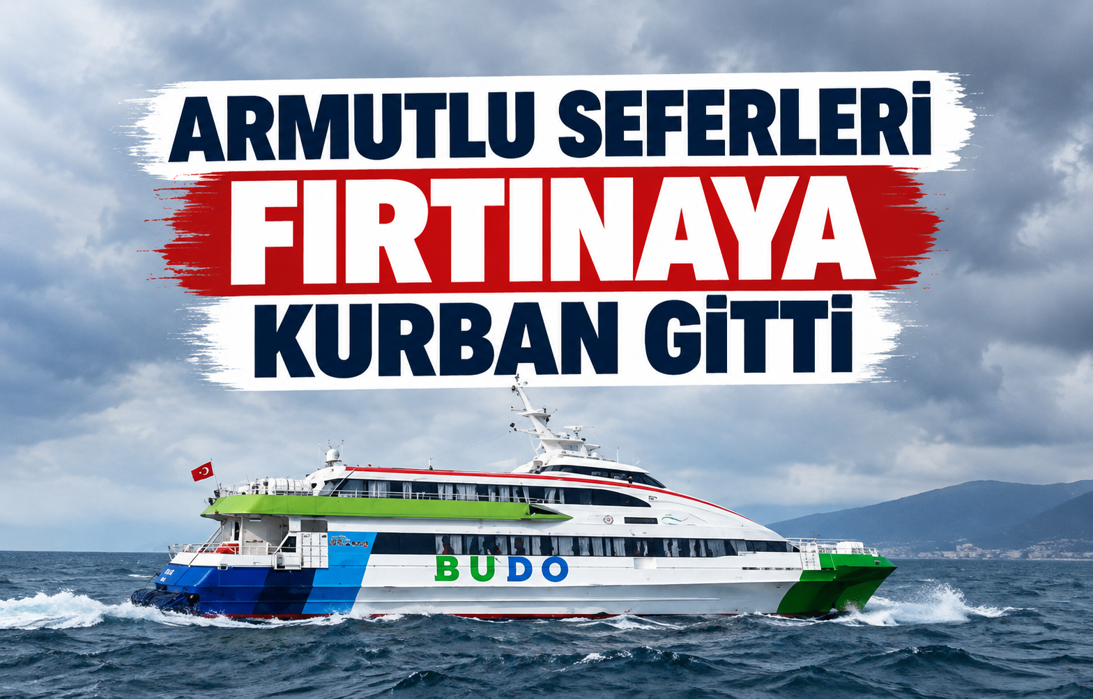 ARMUTLU SEFERLERİ FIRTINAYA KURBAN GİTTİ