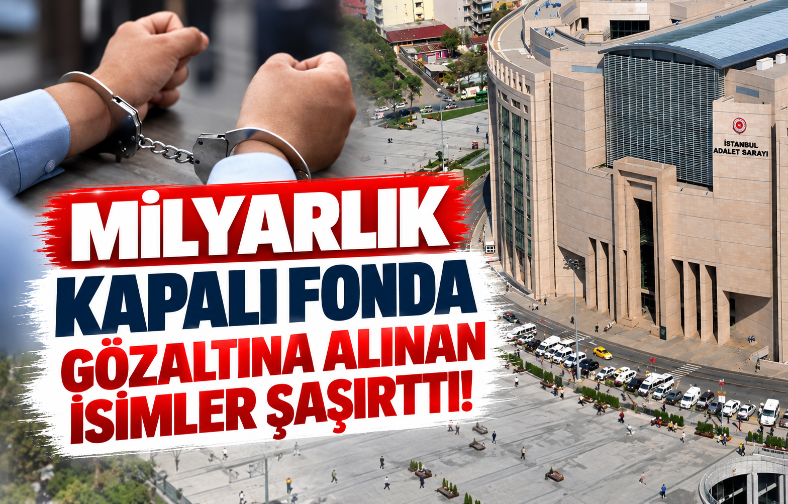 Milyarlık Kapalı Fonda Gözaltına Alınan İsimler Şaşırttı!