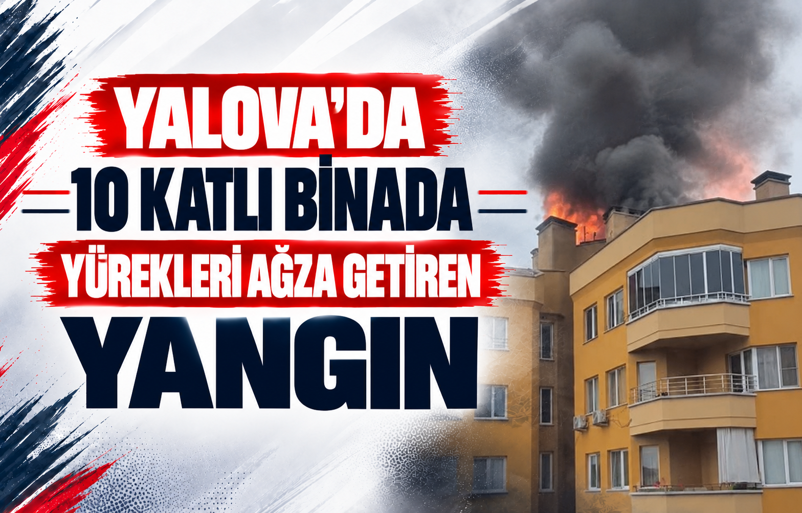Yalova’da 10 Katlı Binada Yürekleri Ağza Getiren Yangın