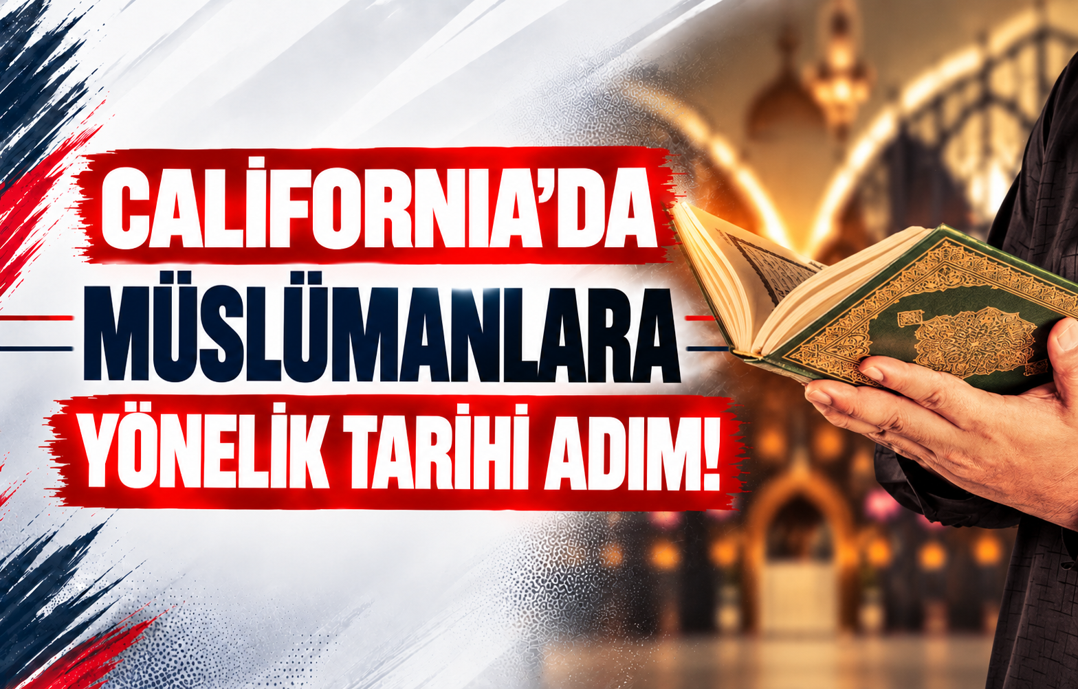 California’da Müslümanlara Yönelik Tarihi Adım!
