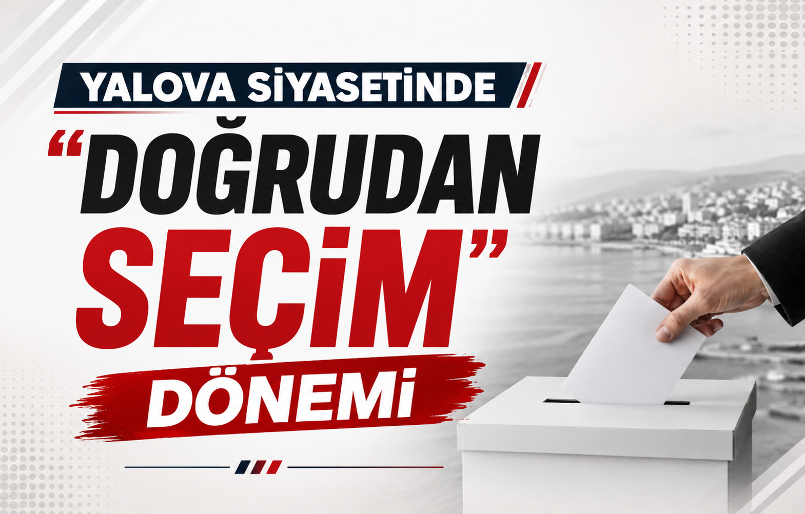 Yalova Siyasetinde 'Doğrudan Seçim' Dönemi - Galeri