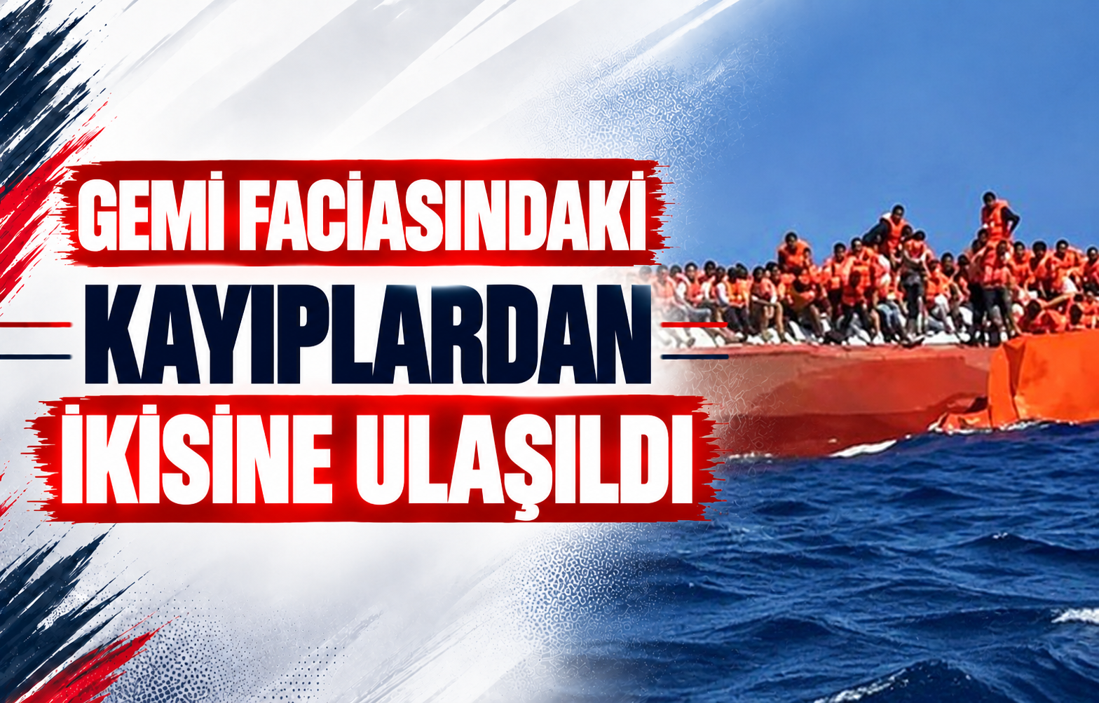 Gemi Faciasındaki Kayıplardan İkisine Ulaşıldı