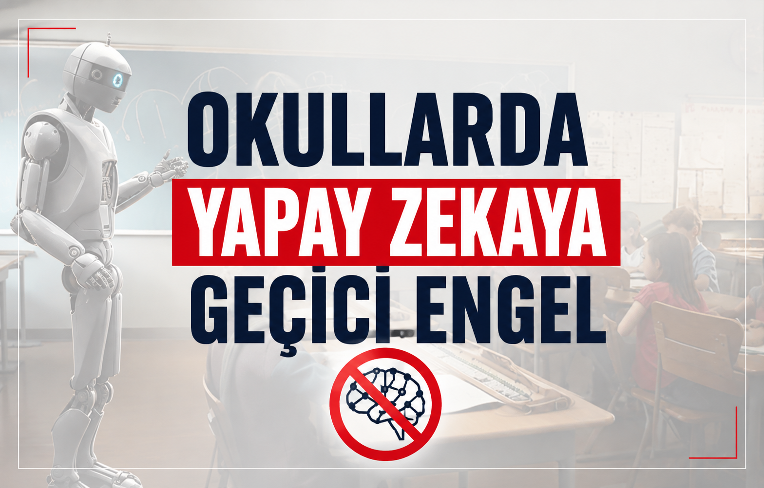 Okullarda Yapay Zekaya Geçici Engel