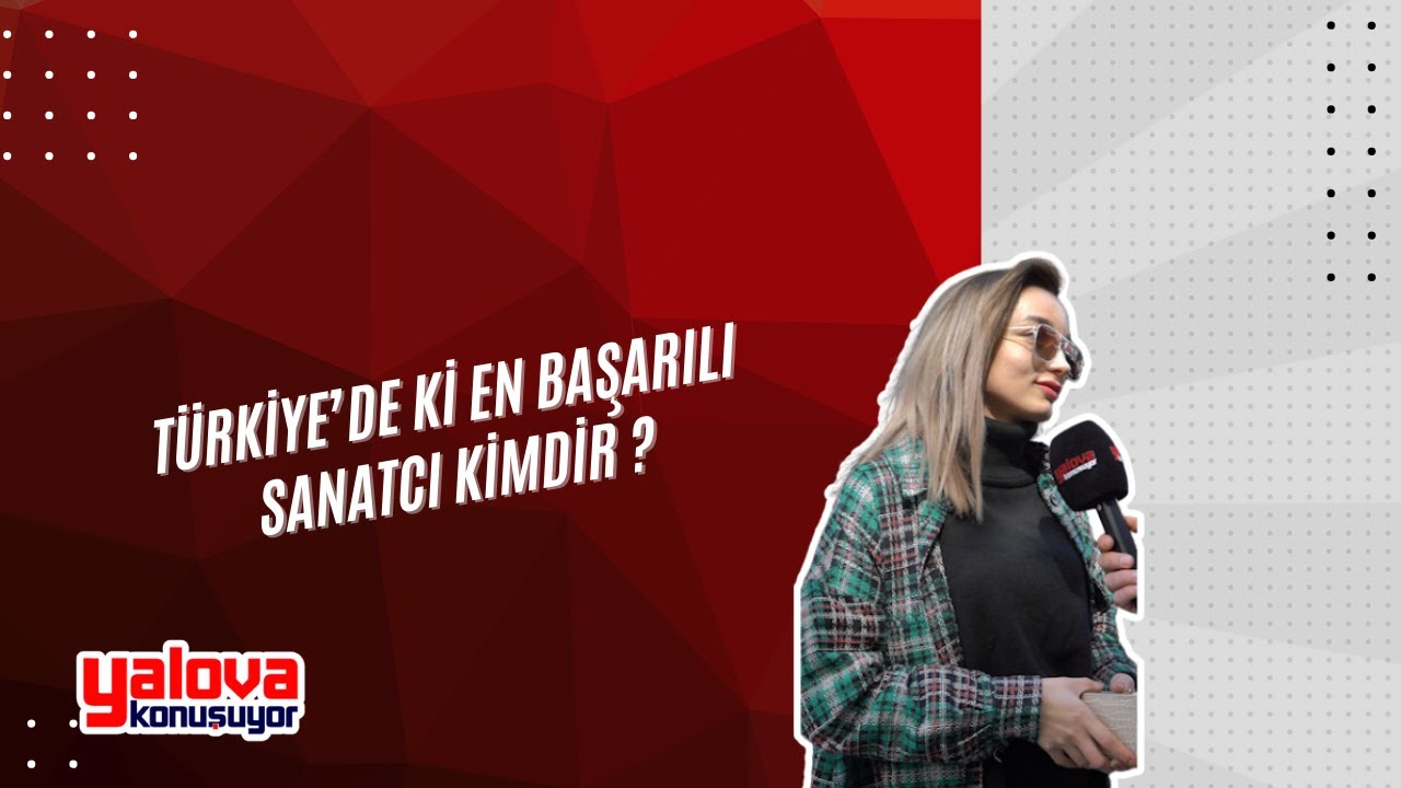 Yalova'da 'En Başarılı Sanatçı' Tartışması: Vatandaşlardan 'Sanatını Konuşturan İsimler' Vurgusu