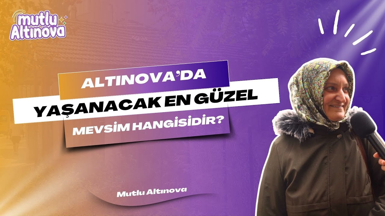 Altınova Sokaklarında Mevsim Anketi: Vatandaşlar Doğanın Canlandığı İlkbahar ve Yaz Aylarını İşaret Etti