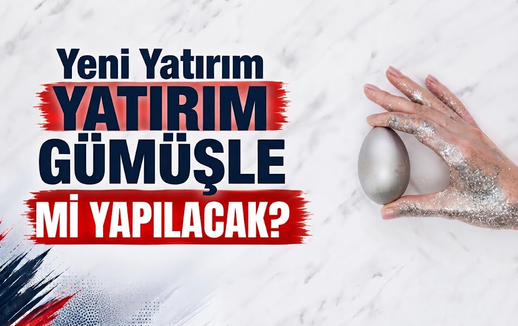 Yeni Yatırım Gümüşle mi Yapılacak?