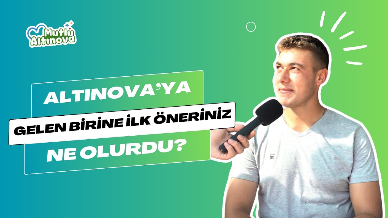 Altınova'da Vatandaşın Yeni Gelenlere İlk Tavsiyesi: