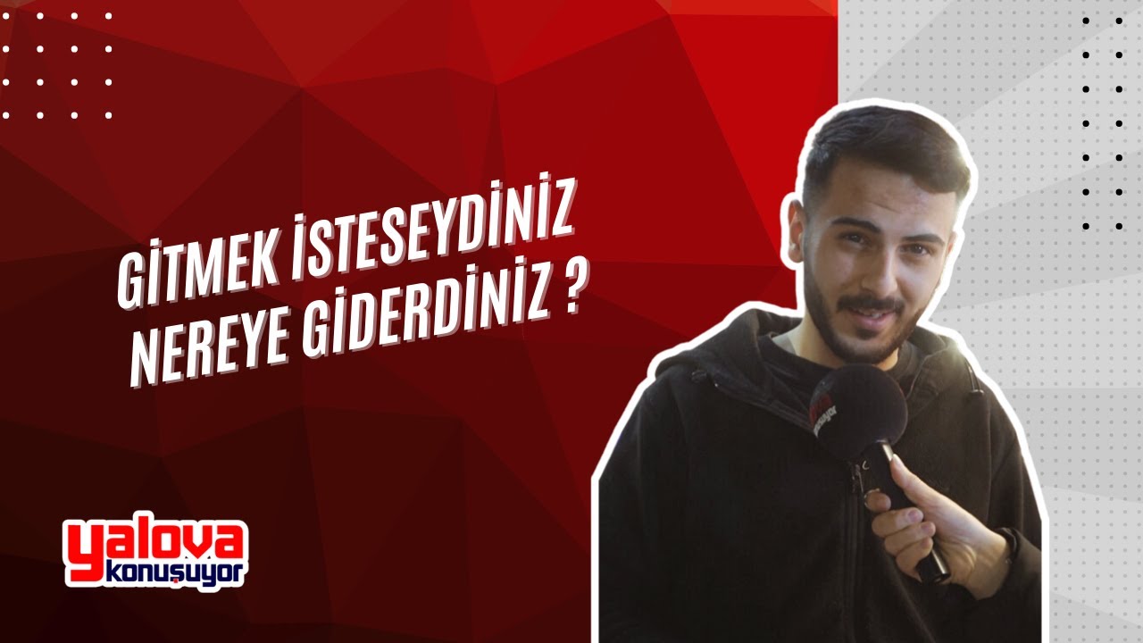 Yalova Sokakları Hayalleri Konuştu: Kimisi Annesinin Yanına, Kimisi Avrupa'ya Gitmek İstiyor