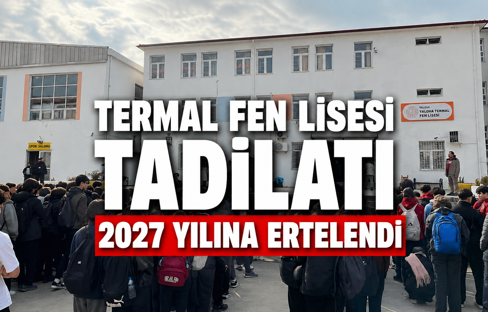 Yalova Termal Fen Lisesi Tadilatı 2027'ye Ertelendi