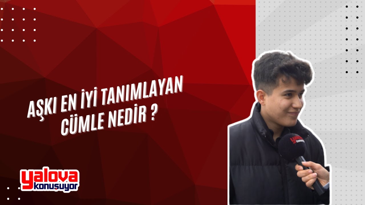 Yalovalılar Aşkı Tanımladı: 'Bir Kazıktır' Diyen de Var, 'Güven ve Sadakat' Diyen de